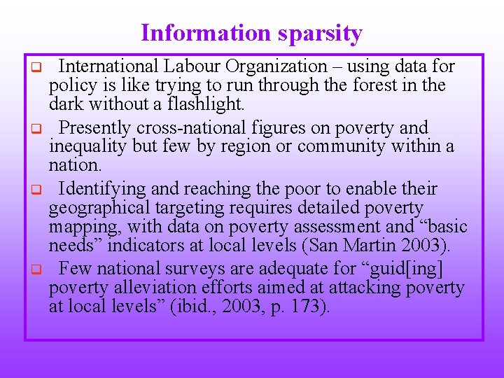 Information sparsity q q International Labour Organization – using data for policy is like