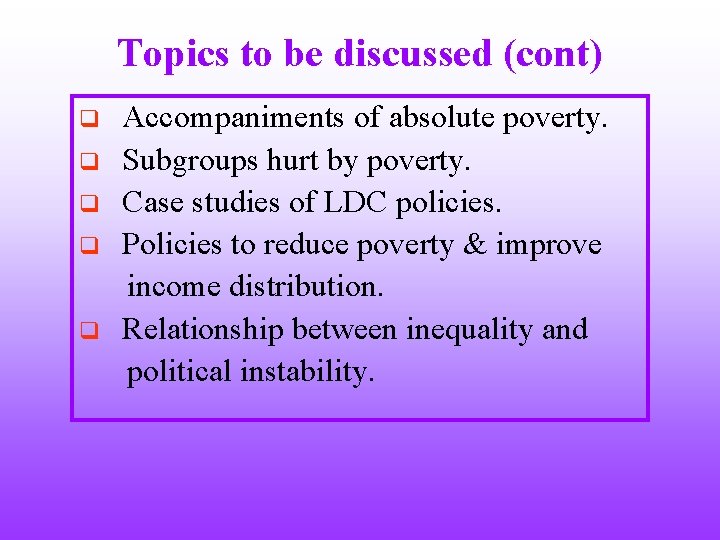 Topics to be discussed (cont) q q q Accompaniments of absolute poverty. Subgroups hurt