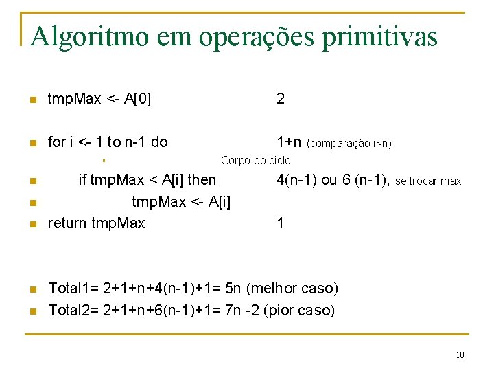 Algoritmo em operações primitivas n tmp. Max <- A[0] 2 n for i <-