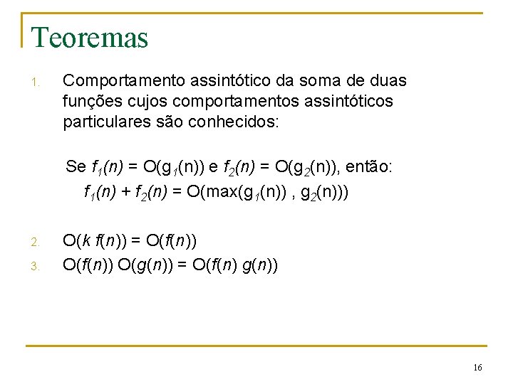 Teoremas 1. Comportamento assintótico da soma de duas funções cujos comportamentos assintóticos particulares são