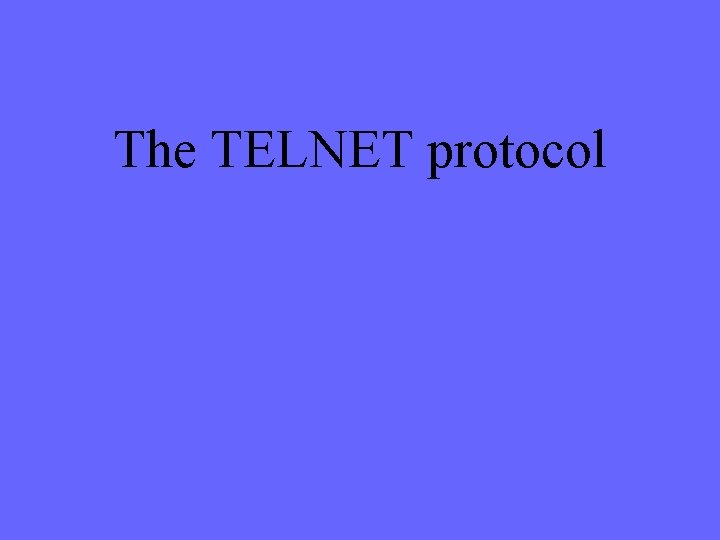 The TELNET protocol 