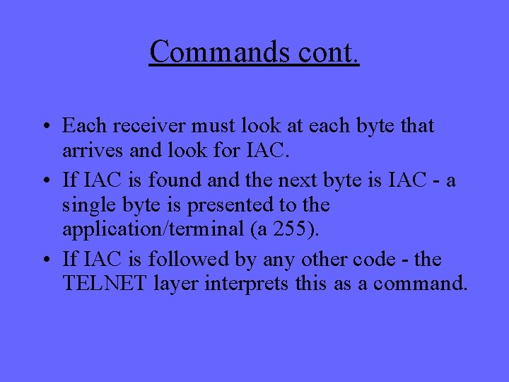 Commands cont. • Each receiver must look at each byte that arrives and look