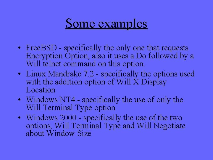 Some examples • Free. BSD - specifically the only one that requests Encryption Option,