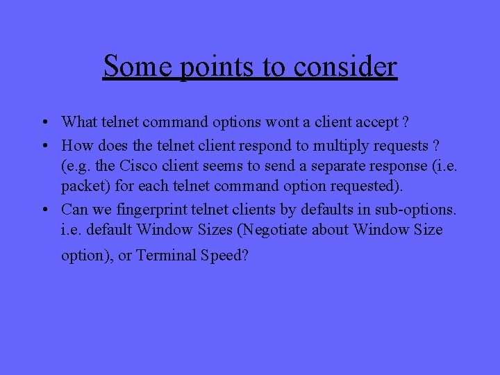 Some points to consider • What telnet command options wont a client accept ?