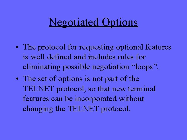 Negotiated Options • The protocol for requesting optional features is well defined and includes