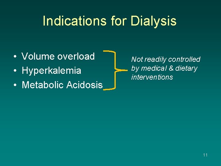 Indications for Dialysis • Volume overload • Hyperkalemia • Metabolic Acidosis Not readily controlled