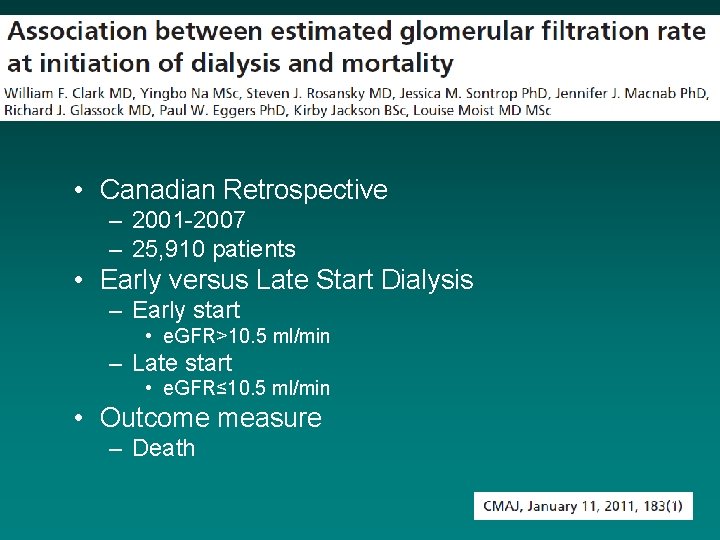  • Canadian Retrospective – 2001 -2007 – 25, 910 patients • Early versus