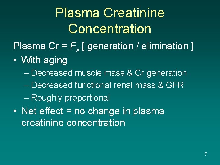 Plasma Creatinine Concentration Plasma Cr = Fx [ generation / elimination ] • With