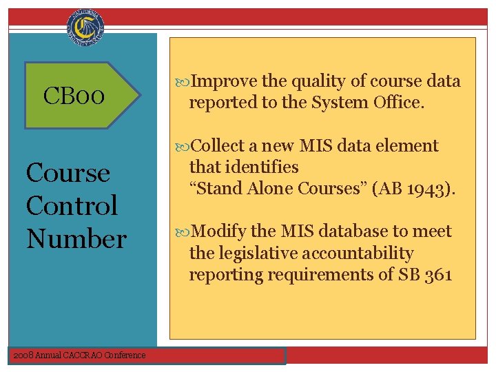 Why? CB 00 Improve the quality of course data reported to the System Office.