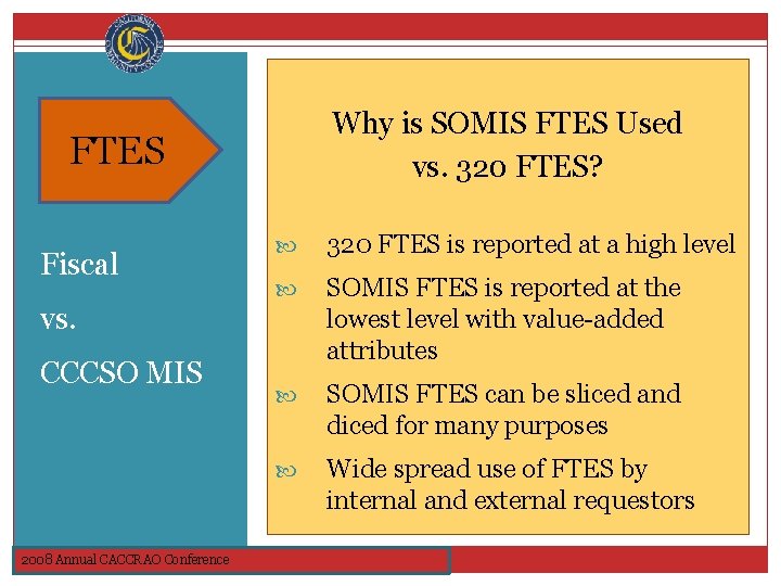 Why? Why is SOMIS FTES Used vs. 320 FTES? FTES Fiscal vs. CCCSO MIS