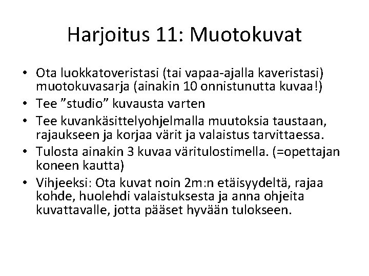 Harjoitus 11: Muotokuvat • Ota luokkatoveristasi (tai vapaa-ajalla kaveristasi) muotokuvasarja (ainakin 10 onnistunutta kuvaa!)