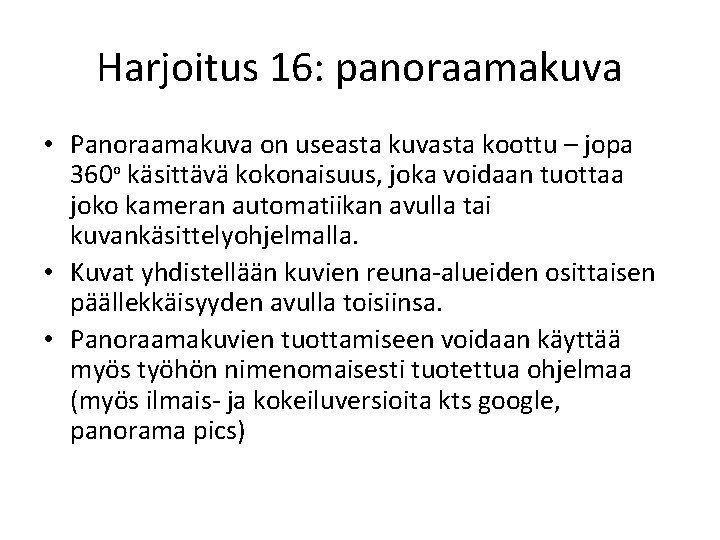 Harjoitus 16: panoraamakuva • Panoraamakuva on useasta kuvasta koottu – jopa 360 o käsittävä