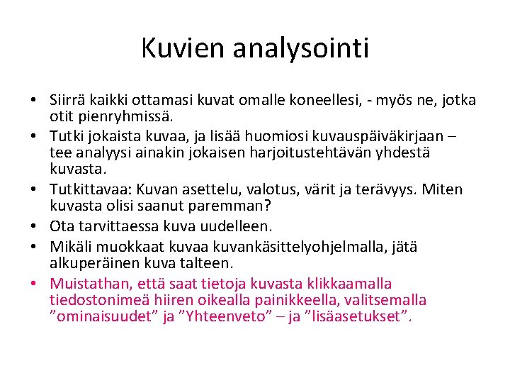 Kuvien analysointi • Siirrä kaikki ottamasi kuvat omalle koneellesi, - myös ne, jotka otit