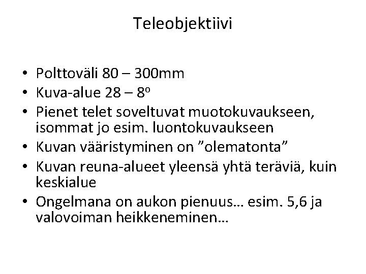 Teleobjektiivi • Polttoväli 80 – 300 mm • Kuva-alue 28 – 8 o •