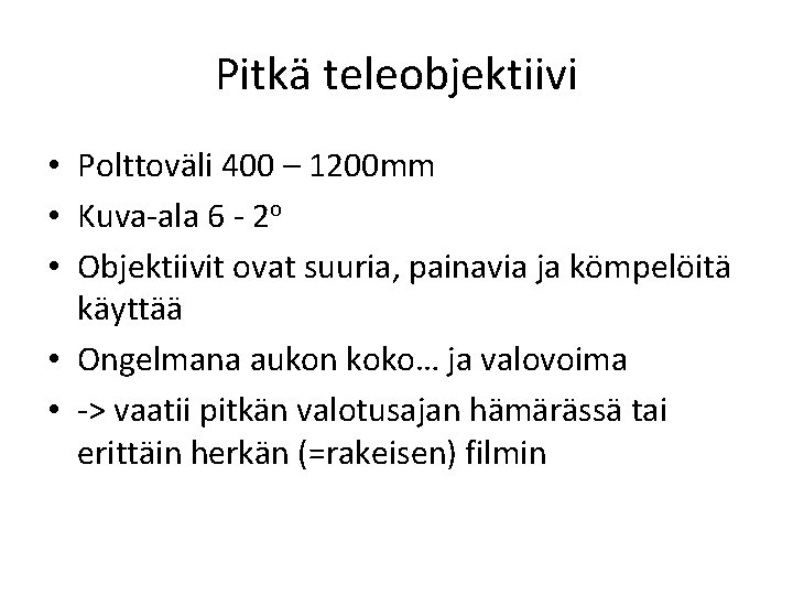 Pitkä teleobjektiivi • Polttoväli 400 – 1200 mm • Kuva-ala 6 - 2 o