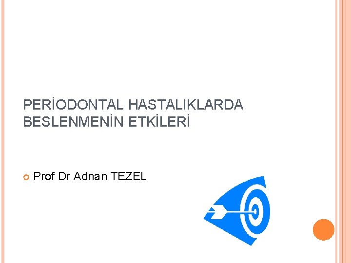PERİODONTAL HASTALIKLARDA BESLENMENİN ETKİLERİ Prof Dr Adnan TEZEL 
