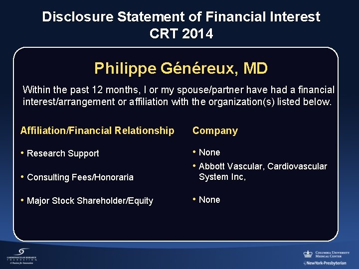 Disclosure Statement of Financial Interest CRT 2014 Philippe Généreux, MD Within the past 12