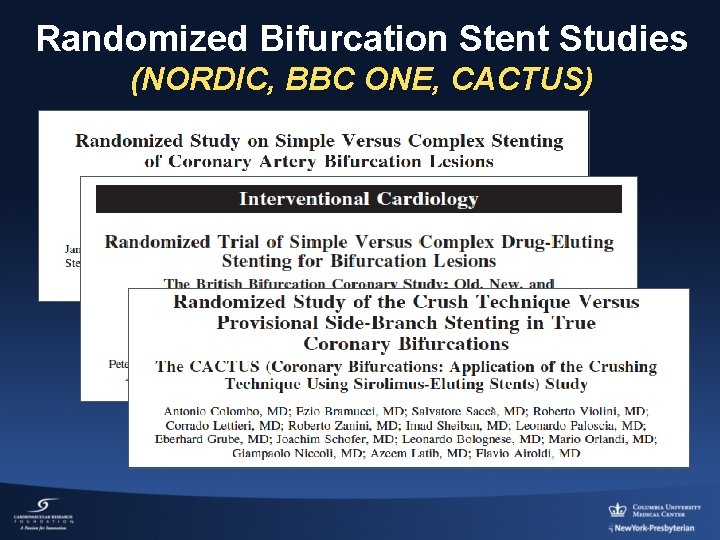 Randomized Bifurcation Stent Studies (NORDIC, BBC ONE, CACTUS) 