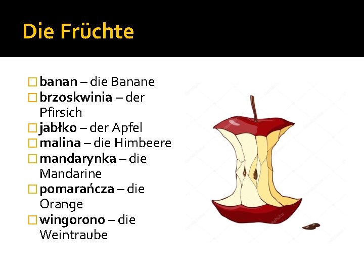 Die Früchte � banan – die Banane � brzoskwinia – der Pfirsich � jabłko