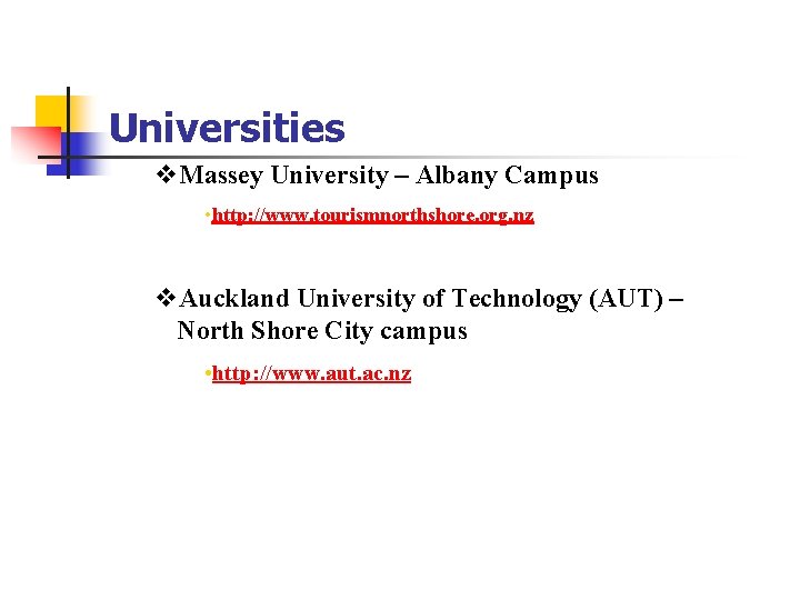 Universities v. Massey University – Albany Campus • http: //www. tourismnorthshore. org. nz v. Universities v. Massey University – Albany Campus • http: //www. tourismnorthshore. org. nz v.