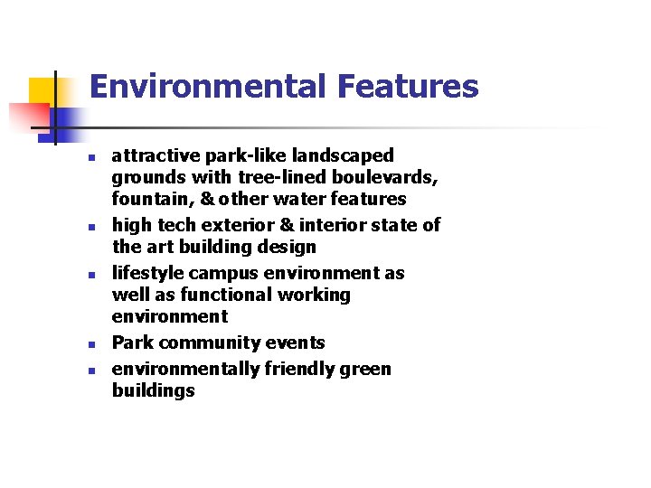 Environmental Features n n n attractive park-like landscaped grounds with tree-lined boulevards, fountain, & Environmental Features n n n attractive park-like landscaped grounds with tree-lined boulevards, fountain, &