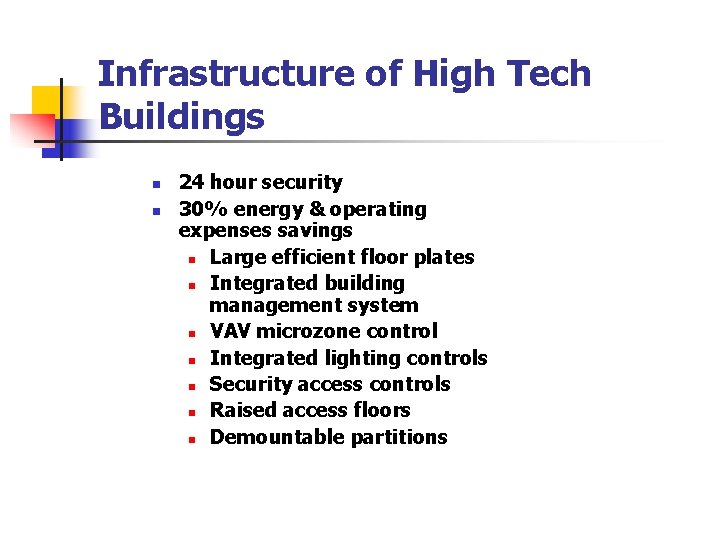 Infrastructure of High Tech Buildings n n 24 hour security 30% energy & operating Infrastructure of High Tech Buildings n n 24 hour security 30% energy & operating