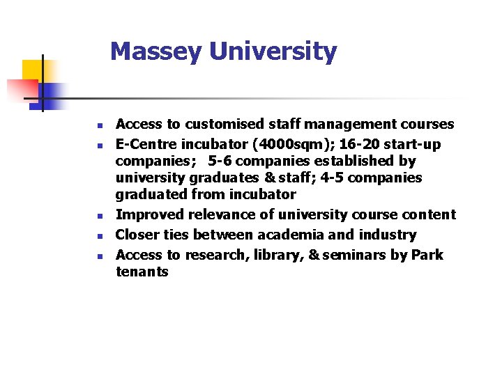 Massey University n n n Access to customised staff management courses E-Centre incubator (4000 Massey University n n n Access to customised staff management courses E-Centre incubator (4000