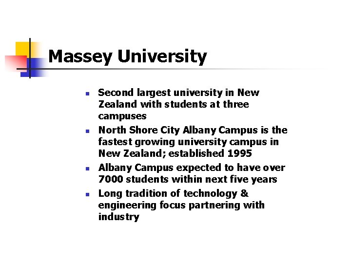 Massey University n n Second largest university in New Zealand with students at three Massey University n n Second largest university in New Zealand with students at three