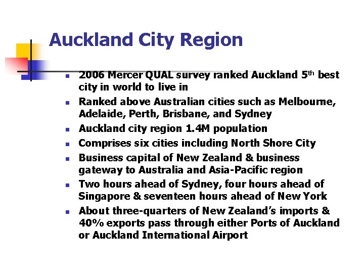Auckland City Region n n n 2006 Mercer QUAL survey ranked Auckland 5 th Auckland City Region n n n 2006 Mercer QUAL survey ranked Auckland 5 th