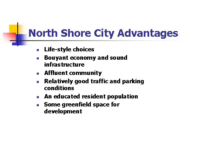 North Shore City Advantages n n n Life-style choices Bouyant economy and sound infrastructure North Shore City Advantages n n n Life-style choices Bouyant economy and sound infrastructure