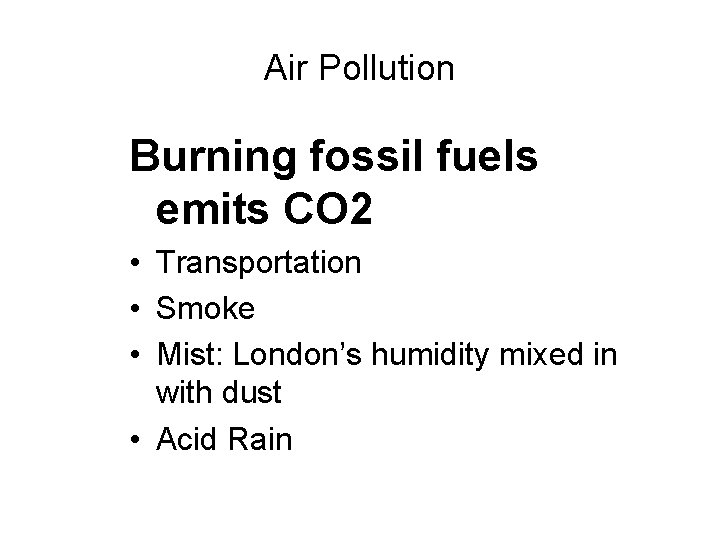 Air Pollution Burning fossil fuels emits CO 2 • Transportation • Smoke • Mist: