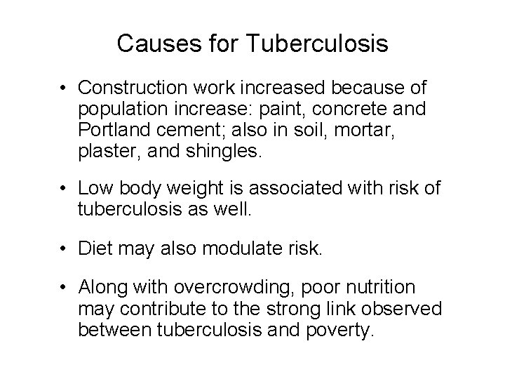 Causes for Tuberculosis • Construction work increased because of population increase: paint, concrete and