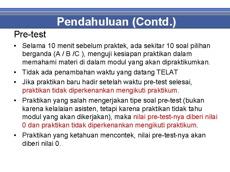 Pendahuluan (Contd. ) Pre-test • Selama 10 menit sebelum praktek, ada sekitar 10 soal