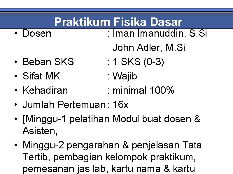  • Dosen • • • Praktikum Fisika Dasar : Imanuddin, S. Si John