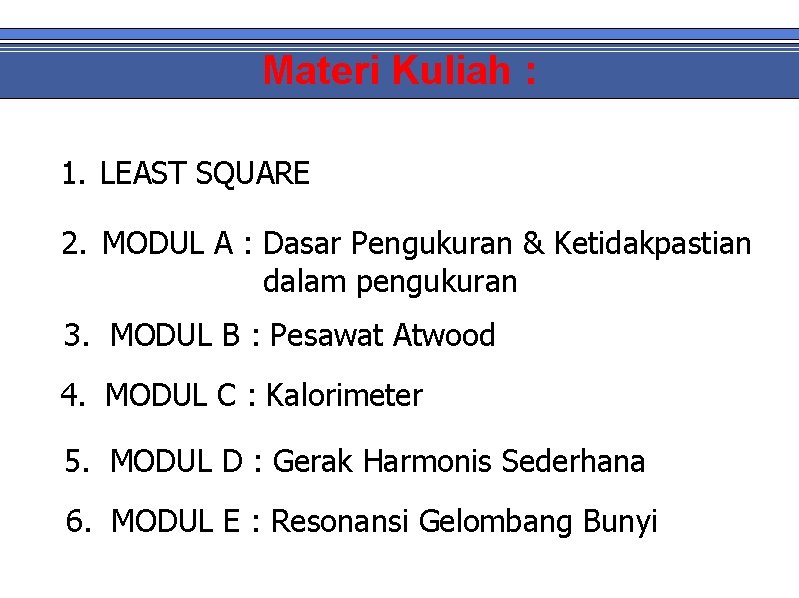 Materi Kuliah : 1. LEAST SQUARE 2. MODUL A : Dasar Pengukuran & Ketidakpastian