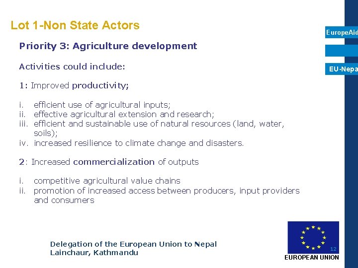 Lot 1 -Non State Actors Europe. Aid Priority 3: Agriculture development Activities could include: