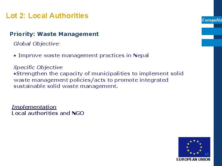 Lot 2: Local Authorities Europe. Aid Priority: Waste Management Global Objective: • Improve waste