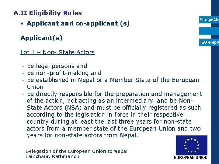 A. II Eligibility Rules • Applicant and co-applicant (s) Applicant(s) Europe. Aid EU-Nepa Lot