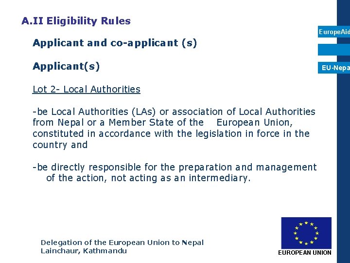 A. II Eligibility Rules Europe. Aid Applicant and co-applicant (s) Applicant(s) EU-Nepa Lot 2