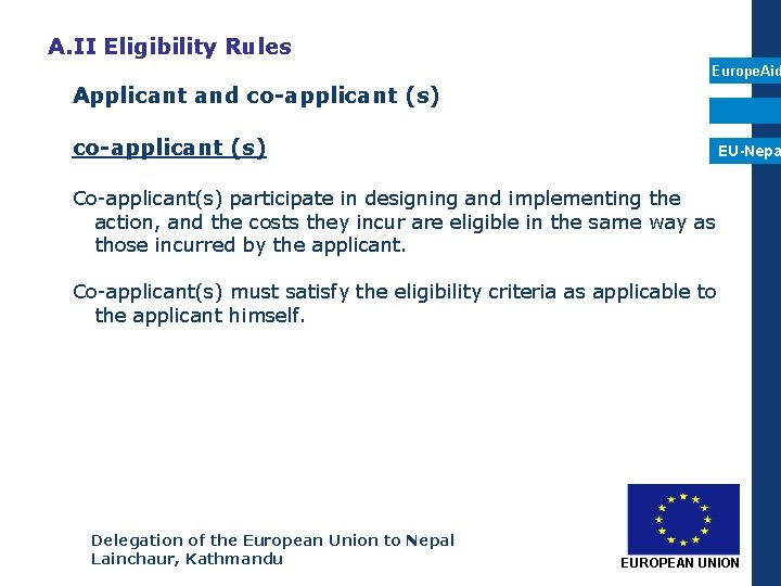 A. II Eligibility Rules Europe. Aid Applicant and co-applicant (s) EU-Nepa Co-applicant(s) participate in
