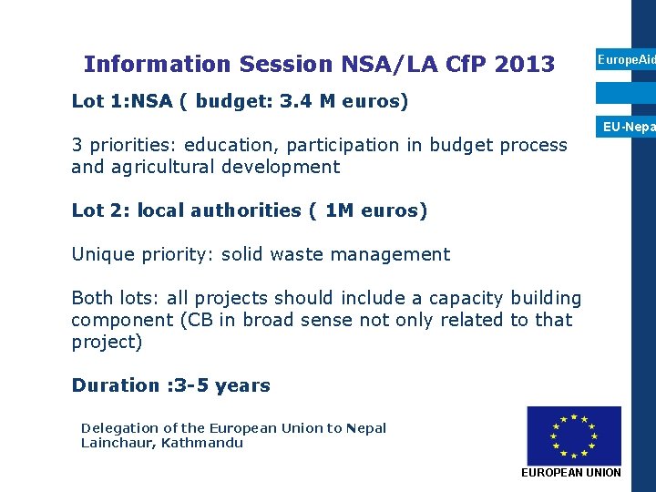 Information Session NSA/LA Cf. P 2013 Europe. Aid Lot 1: NSA ( budget: 3.