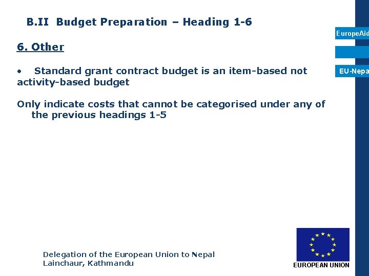 B. II Budget Preparation – Heading 1 -6 Europe. Aid 6. Other • Standard