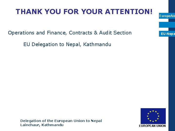 THANK YOU FOR YOUR ATTENTION! Operations and Finance, Contracts & Audit Section Europe. Aid