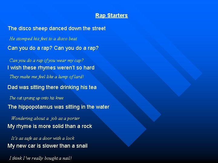 Rap Starters The disco sheep danced down the street He stomped his feet to