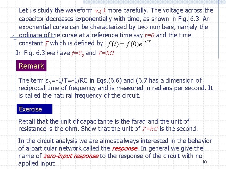 Let us study the waveform vc( ) more carefully. The voltage across the capacitor