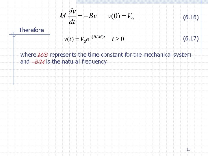 (6. 16) Therefore (6. 17) where M/B represents the time constant for the mechanical