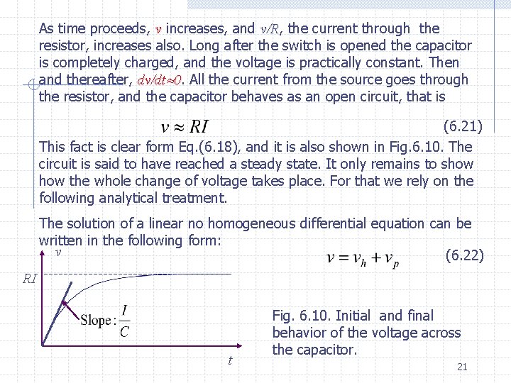 As time proceeds, v increases, and v/R, v/R the current through the resistor, increases