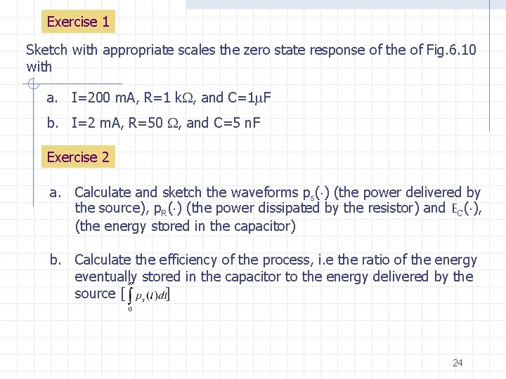 Exercise 1 Sketch with appropriate scales the zero state response of the of Fig.