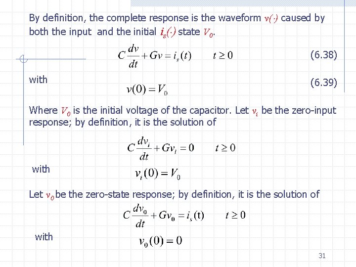 By definition, the complete response is the waveform v( ) caused by both the