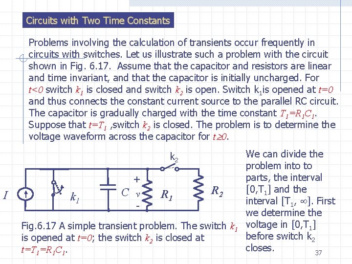 Circuits with Two Time Constants Problems involving the calculation of transients occur frequently in
